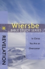 The Wiersbe Bible Study Series: Revelation : In Christ You Are an Overcomer - eBook