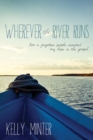 Wherever the River Runs : How a Forgotten People Renewed My Hope in the Gospel - eBook