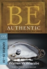 Be Authentic ( Genesis 25- 50 ) : Exhibiting Real Faith in the Real World - Book