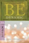 Be Dynamic ( Acts 1- 12 ) : Experience the Power of God's People - Book