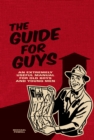 The Guide for Guys : An Extremely Useful Manual for Old Boys and Young Men - eBook