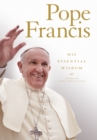 Pope Francis: His Essential Wisdom - eBook