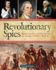 Revolutionary Spies : Intelligence and Espionage in America's First War - eBook