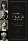 Essential Black Wisdom : Quotes of Inspiration and Strength - eBook