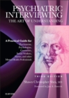 Psychiatric Interviewing : The Art of Understanding: A Practical Guide for Psychiatrists, Psychologists, Counselors, Social Workers, Nurses, and Other Mental Health Professionals - eBook