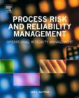 Process Risk and Reliability Management : Operational Integrity Management - eBook