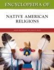 Encyclopedia of Native American Religions, Third Edition - eBook