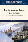 The Lewis and Clark Expedition : The American Discovery of the West - eBook