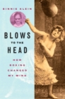 Blows to the Head : How Boxing Changed My Mind - eBook
