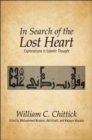 In Search of the Lost Heart : Explorations in Islamic Thought - Book