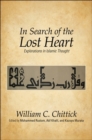 In Search of the Lost Heart : Explorations in Islamic Thought - eBook