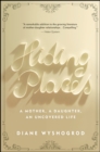 Hiding Places : A Mother, a Daughter, an Uncovered Life - eBook