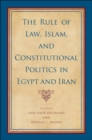 The Rule of Law, Islam, and Constitutional Politics in Egypt and Iran - eBook