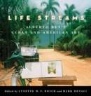 Life Streams : Alberto Rey's Cuban and American Art - eBook