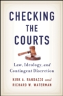 Checking the Courts : Law, Ideology, and Contingent Discretion - eBook