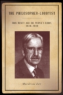 The Philosopher-Lobbyist : John Dewey and the People's Lobby, 1928-1940 - eBook