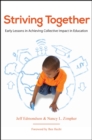 Striving Together : Early Lessons in Achieving Collective Impact in Education - eBook