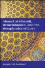 Ahmad al-Ghazali, Remembrance, and the Metaphysics of Love - eBook