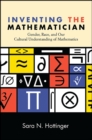 Inventing the Mathematician : Gender, Race, and Our Cultural Understanding of Mathematics - eBook
