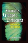 Zhuangzi's Critique of the Confucians : Blinded by the Human - eBook
