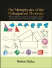 The Metaphysics of the Pythagorean Theorem : Thales, Pythagoras, Engineering, Diagrams, and the Construction of the Cosmos out of Right Triangles - eBook