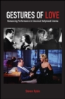 Gestures of Love : Romancing Performance in Classical Hollywood Cinema - eBook
