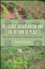 Religious Agrarianism and the Return of Place : From Values to Practice in Sustainable Agriculture - eBook