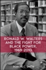 Ronald W. Walters and the Fight for Black Power, 1969-2010 - eBook