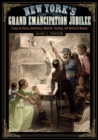 New York's Grand Emancipation Jubilee : Essays on Slavery, Resistance, Abolition, Teaching, and Historical Memory - eBook