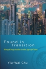 Found in Transition : Hong Kong Studies in the Age of China - eBook