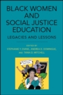 Black Women and Social Justice Education : Legacies and Lessons - eBook