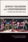 Jewish Veganism and Vegetarianism : Studies and New Directions - eBook