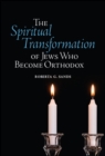 The Spiritual Transformation of Jews Who Become Orthodox - eBook