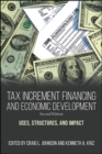 Tax Increment Financing and Economic Development, Second Edition : Uses, Structures, and Impact - eBook