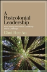 A Postcolonial Leadership : Asian Immigrant Christian Leadership and Its Challenges - eBook