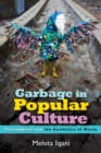 Garbage in Popular Culture : Consumption and the Aesthetics of Waste - Book