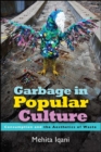 Garbage in Popular Culture : Consumption and the Aesthetics of Waste - eBook