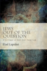 Jews Out of the Question : A Critique of Anti-Anti-Semitism - Book