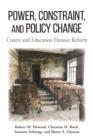 Power, Constraint, and Policy Change : Courts and Education Finance Reform - Book