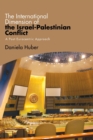 The International Dimension of the Israel-Palestinian Conflict : A Post-Eurocentric Approach - Book