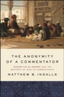 The Anonymity of a Commentator : Zakariyya al-Ansari and the Rhetoric of Muslim Commentaries - eBook