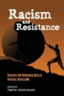 Racism and Resistance : Essays on Derrick Bell's Racial Realism - Book