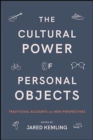 The Cultural Power of Personal Objects : Traditional Accounts and New Perspectives - eBook