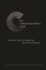 The Cinematographer's Voice : Insights into the World of Visual Storytelling - eBook