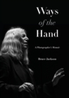 Ways of the Hand : A Photographer's Memoir - Book