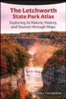 The Letchworth State Park Atlas : Exploring Its Nature, History, and Tourism through Maps - eBook