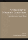 Archaeology of Mountain Landscapes : Interdisciplinary Research Strategies of Agro-Pastoralism in Upland Regions - eBook