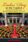 Ladies' Day at the Capitol : New York's Women Legislators, 1919-1992 - Book