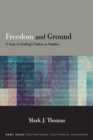 Freedom and Ground : A Study of Schelling's Treatise on Freedom - eBook