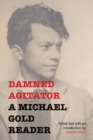 Damned Agitator : A Michael Gold Reader - eBook